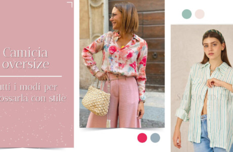 Camicia oversize come indossarla