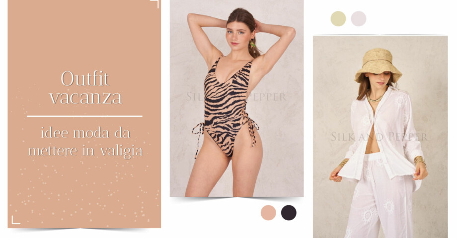 Outfit vacanza: idee moda