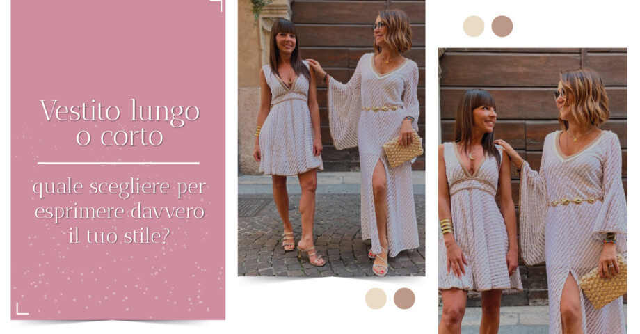 Vestito lungo o corto: quale scegliere per esprimere davvero il tuo stile?